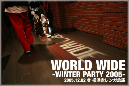 WORLD WIDE -WINTER PARTY 2005- 2005.12.12 @lԃKq